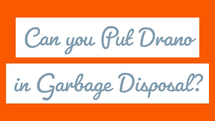 Can You Put Drano in a Garbage Disposal?