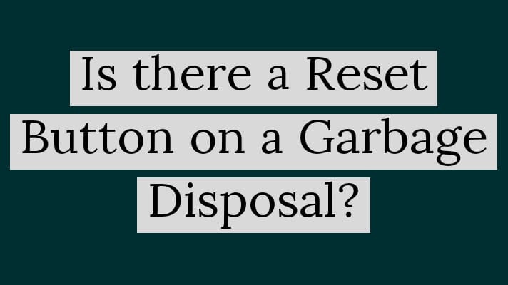Is there a Reset Button on a Garbage Disposal?
