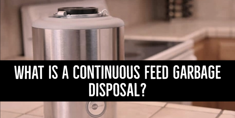 What Is A Continuous Feed Garbage Disposal?